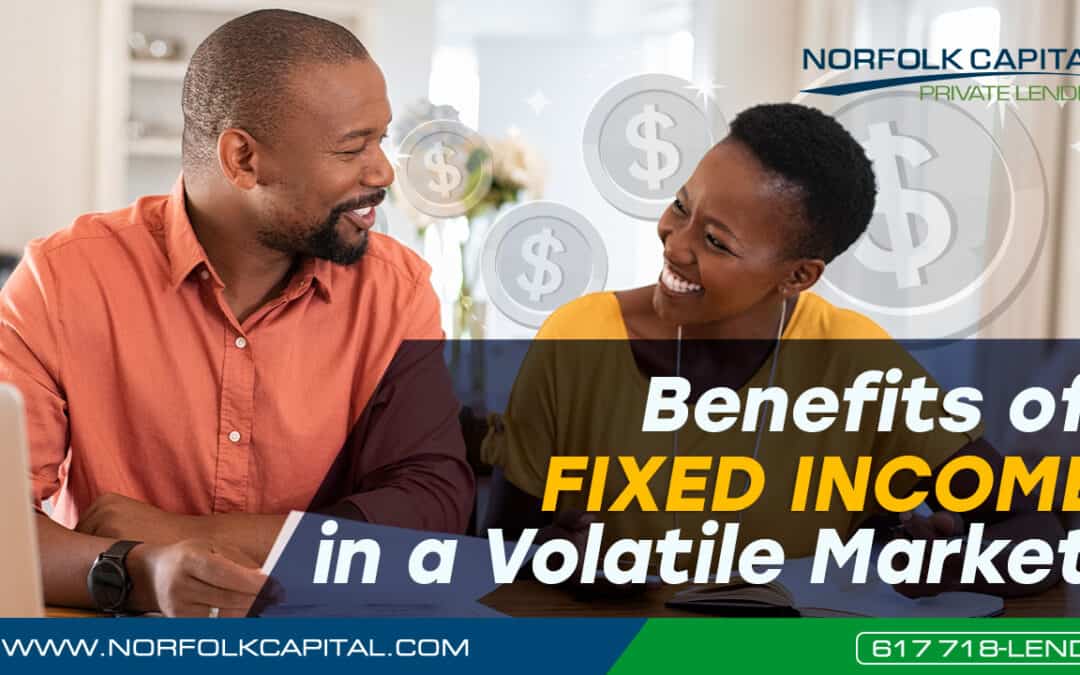 Benefits of Fixed Income In a Volatile Market 